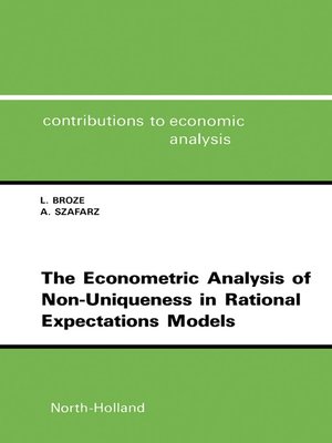 cover image of The Econometric Analysis of Non-Uniqueness in Rational Expectations Models